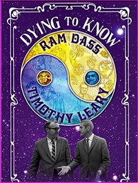 Dying to Know: Ram Dass & Timothy Leary